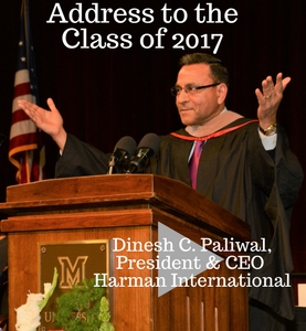 Address to the Class of 2017 by Dinesh C. Paliwal, President and CEO Harman International Photo of Dinesh with link to videotaped speech