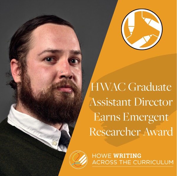 Will Chesher, graduate assistant director for Howe Writing Across the Curriculum, earns the CCCC Emergent Researcher Award.