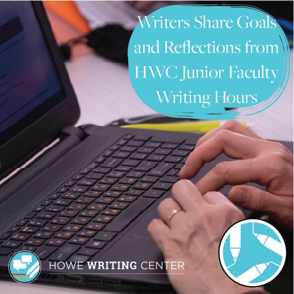 Picture of a hand typing with the title of Writers Share Goals and Reflections from HWC Junior Faculty Writing Hours