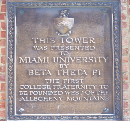 Plaque that reads This tower was presented to Miami University by Beta Theta Pi, The first college fraternity to be founded west of the Allegheny Mountains.