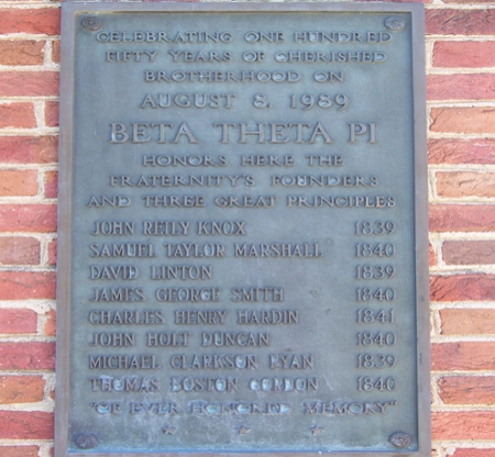 Plaque that reads Celebrating one hundred fifty years of cherished brotherhood on August 8, 1989, Beta Theta Pi honors here the fraternity’s founders and three great principles – John Reily Knox 1839, Samuel Taylor Marshall 1840, David Linton 1839, James George Smith 1840, Charles Henry Hardin 1841, John Holt Duncan 1840, Michael Clarkson Ryan 1839, Thomas Boston Gordon 1840. 'Of Ever Honored Memory'.
