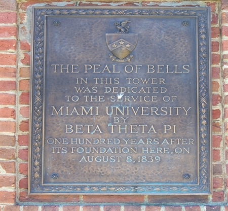 Plaque that reads The Peal of Bells in this tower was dedicated to the service of Miami University by Beta Theta Pi 100 years after its foundation here, on August 8, 1839.