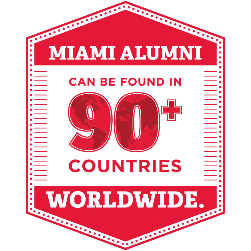 Miami alumni can be found in more than 90 countries worldwide.