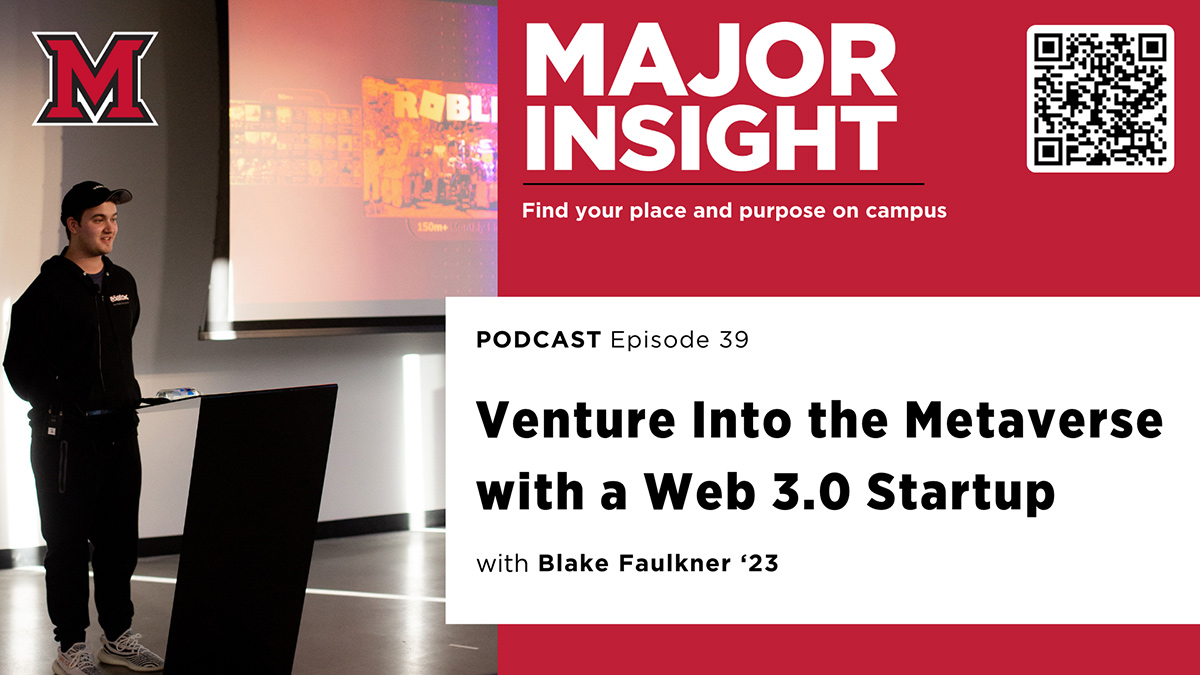 Major Insight. Find your place on campus. Podcast episode 39. Venture into the metaverse with a web 3.0 startup with Blake Faulkner '23