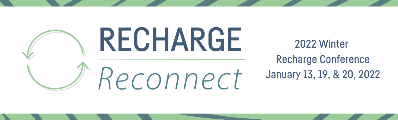 Recharge, Reconnect Virtual Conference, January 13, 20, 21, 2022