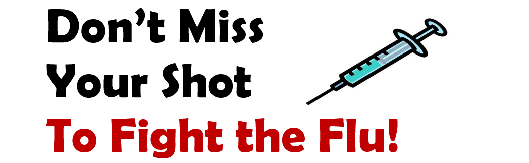 Don't Miss Your Shot to Fight the Flu!