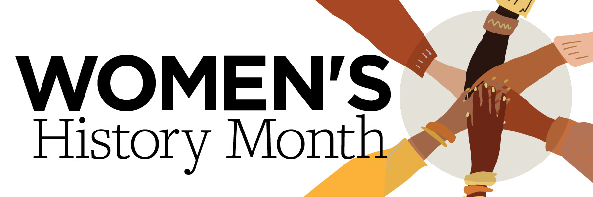 Women's History Month  Learn about women throughout history and